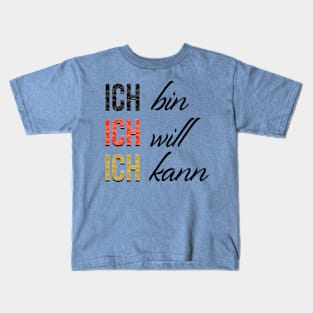 Ich bin, will, kann - I am, want, can in German Kids T-Shirt